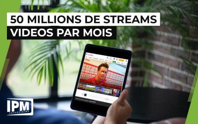 IPM atteint 50 millions de streams vidéo par mois !