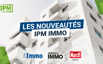 Reportages et dossiers spéciaux, découvrez les nouveautés IMMO d’IPM